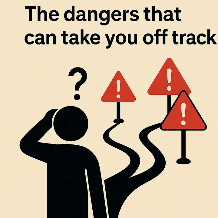 The dangers that can take you off track